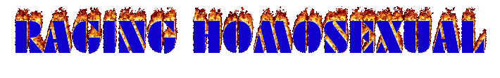 A GIF of text on fire in all caps reading "raging homosexual".